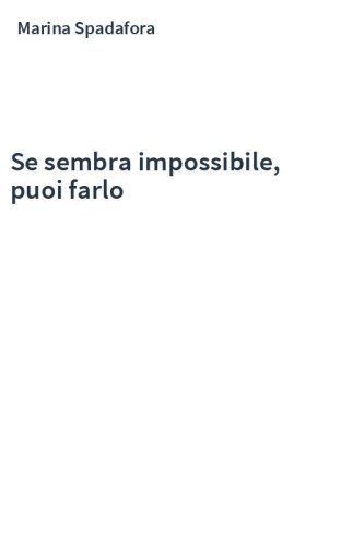 Se sembra impossibile, puoi farlo