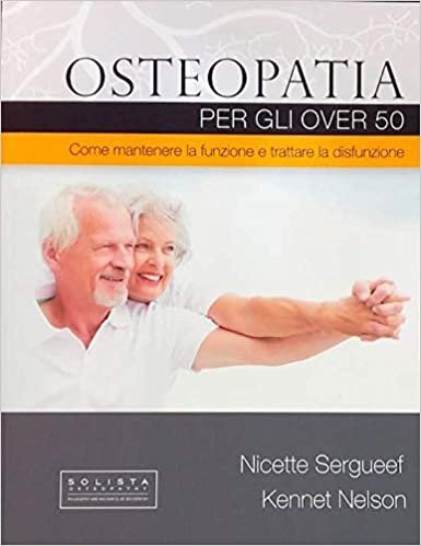 Osteopatia per gli over 50. Come mantenere la funzione e trattare la disfunzione