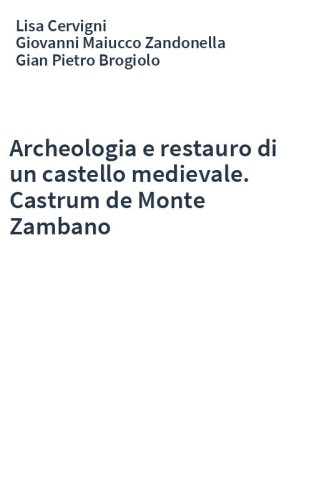 Archeologia e restauro di un castello medievale. Castrum de Monte Zambano