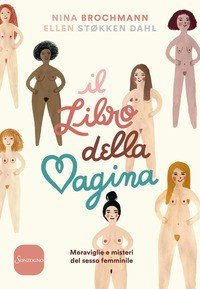 Il libro della vagina. Meraviglie e misteri del sesso femminile