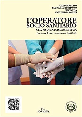 L'Operatore Socio Sanitario. Una risorsa per l'assistenza. Formazione di base e complementare degli O.S.S