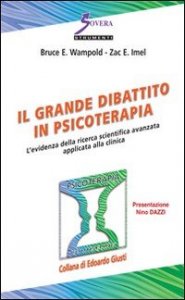 Il grande dibattito in psicoterapia. L'evidenza della ricerca scientifica avanzata applicata alla clinica