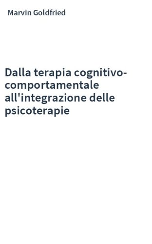 Dalla terapia cognitivo-comportamentale all'integrazione delle psicoterapie