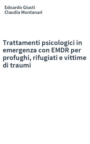 Trattamenti psicologici in emergenza con EMDR per profughi, rifugiati e vittime di traumi
