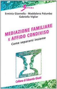 Mediazione familiare e affido condiviso. Come separarsi insieme