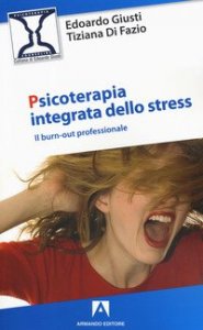 Psicoterapia integrata dello stress. Il burn-out professionale
