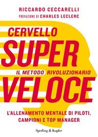 Cervello superveloce. Il metodo rivoluzionario. L'allenamento mentale di piloti, campioni e top manager