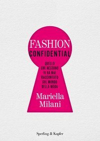 Fashion confidential. Quello che nessuno vi ha mai raccontato sul mondo della moda