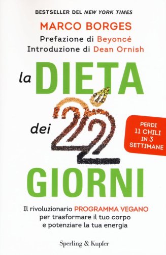 La dieta dei 22 giorni. Il programma vegano per trasformare il tuo corpo e potenziare la tua energia