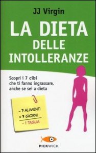 La dieta delle intolleranze. Scopri i 7 cibi che ti fanno ingrassare, anche se sei a dieta