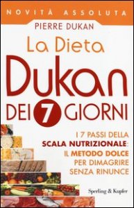 La dieta Dukan dei 7 giorni. I 7 passi della scala nutrizionale: il metodo dolce per dimagrire senza rinunce