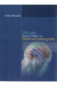 Manuale teorico pratico di elettroencefalografia