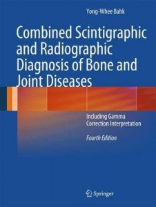Combined Scintigraphic and Radiographic Diagnosis of Bone and Joint Diseases
