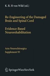 RE-Engineering of the Damaged Brain and Spinal Cord