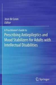 A Practitioner's Guide to Prescribing Antiepileptics and Mood Stabilizers for Adults with Intellectual Disabilities