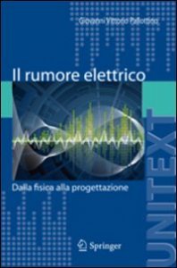 Il rumore elettrico. Dalla fisica alla progettazione