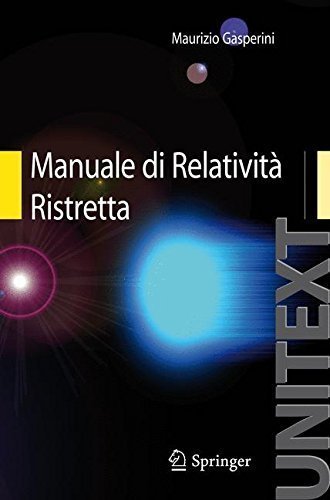 Manuale di relatività ristretta. Per la Laurea Triennale in fisica