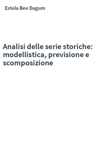 Analisi delle serie storiche: modellistica, previsione e scomposizione
