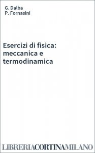 Esercizi di fisica: meccanica e termodinamica