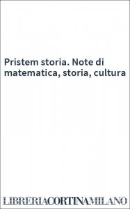 Pristem storia. Note di matematica, storia, cultura