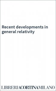 Recent developments in general relativity