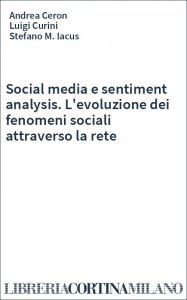 Social media e sentiment analysis. L'evoluzione dei fenomeni sociali attraverso la rete