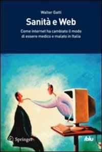 Sanità e Web. Come internet ha cambiato il modo di essere medico e di essere malato in Italia
