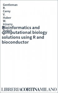 Bioinformatics and computational biology solutions using R and bioconductor