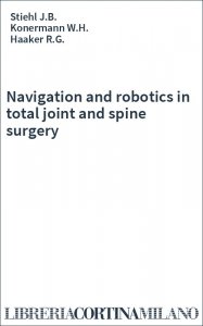 Navigation and robotics in total joint and spine surgery