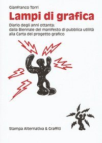 Lampi di grafica. Diari degli anni Ottanta: dalla Biennale del manifesto di pubblica utilità alla Carta del progetto grafico