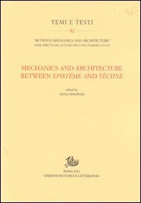 Mechanics and architecture between epistème and téchne. In commemoration of Edoardo Benvenuto (1940-1988) on the tenth anniversary... Ediz. inglese