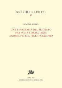 Una tipografia del Seicento fra Roma e Bracciano: Andrea Fei e il figlio Giacomo