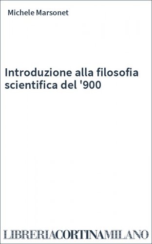 Introduzione alla filosofia scientifica del '900