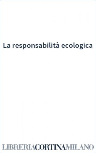 La responsabilità ecologica