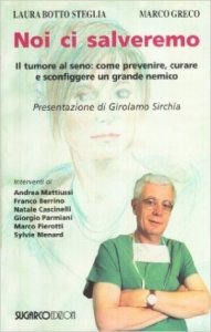 Noi ci salveremo. Il tumore al seno: come prevenire, curare e sconfiggere un grande nemico