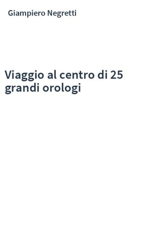 Viaggio al centro di 25 grandi orologi