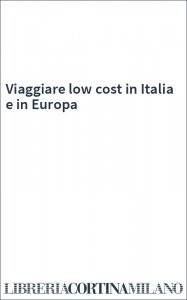Viaggiare low cost in Italia e in Europa