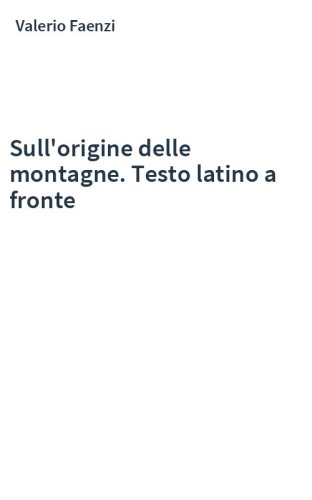 Sull'origine delle montagne. Testo latino a fronte