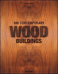 100 contemporary wood buildings. Ediz. italiana, portoghese e spagnola
