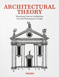 Architectural theory. Pioneering texts on architecture from the Renaissance to today. Ediz. inglese