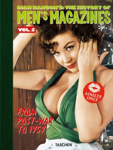 Dian Hanson's: the history of Men's Magazines. Ediz. inglese, francese, tedesca