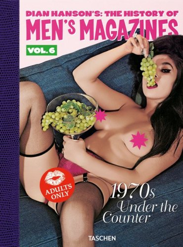 Dian Hanson's: the history of Men's Magazines. Ediz. inglese, francese, tedesca