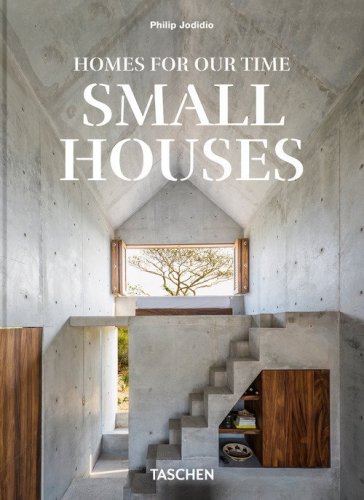 Homes for our time. Small houses. 45th Ed. Ediz. inglese, francese e tedesca