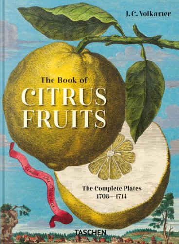 J. C. Volkamer. The book of citrus fruits. 45th Ed. Ediz. inglese, francese, tedesca