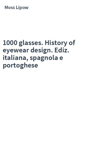 1000 glasses. History of eyewear design. Ediz. italiana, spagnola e portoghese