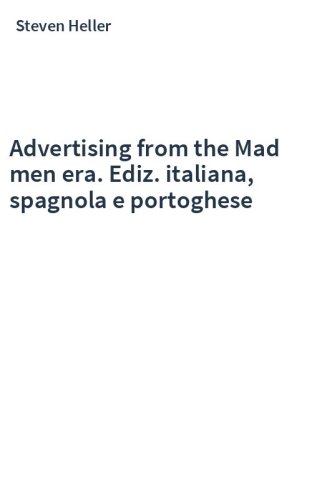 Advertising from the Mad men era. Ediz. italiana, spagnola e portoghese