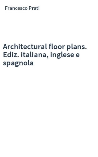 Architectural floor plans. Ediz. italiana, inglese e spagnola
