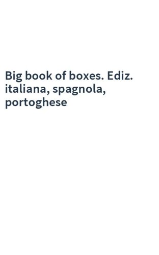 Big book of boxes. Ediz. italiana, spagnola, portoghese