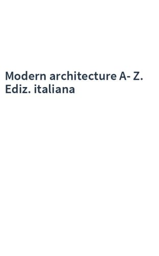 Modern architecture A-Z. Ediz. italiana