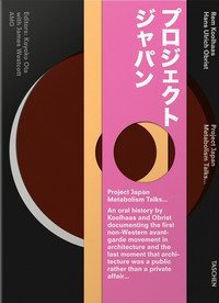 Koolhaas/Obrist. Project Japan. Metabolism talks. Ediz. inglese